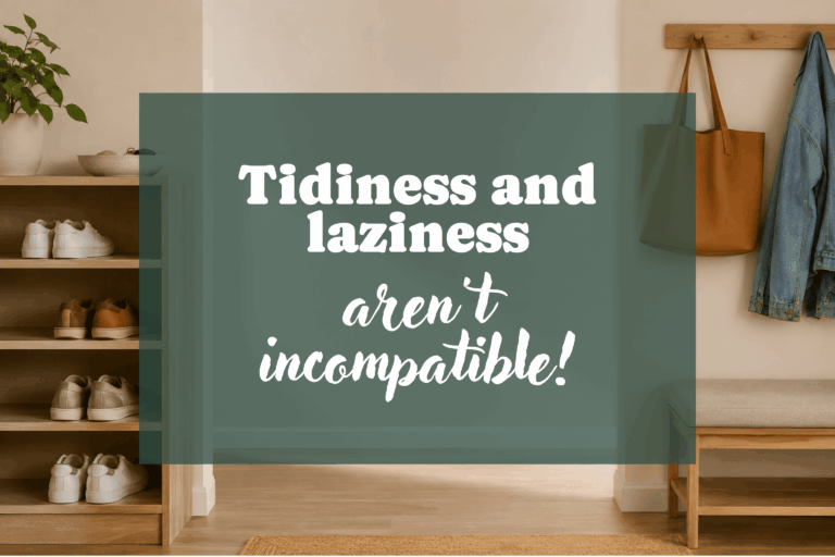 tidiness and laziness aren't incompatible!